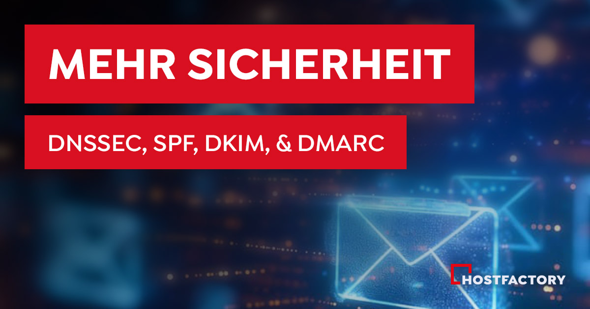 DNSSEC, SPF, DKIM, & DMARC - Warum dies alles so wichtig ist!