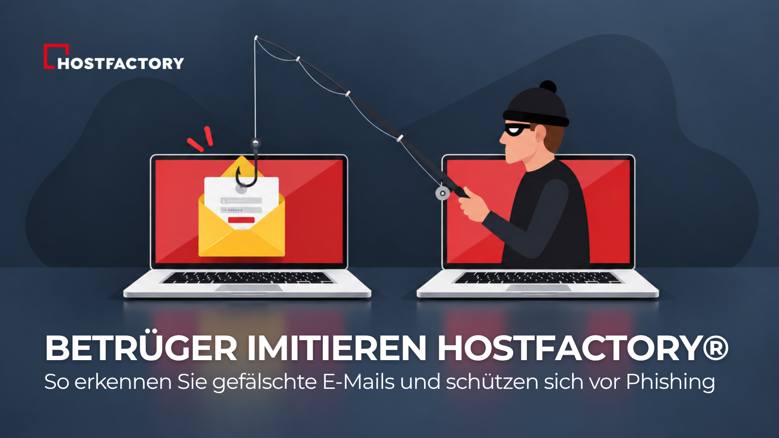Betrüger imitieren HOSTFACTORY® - So schützen Sie sich vor Phishing