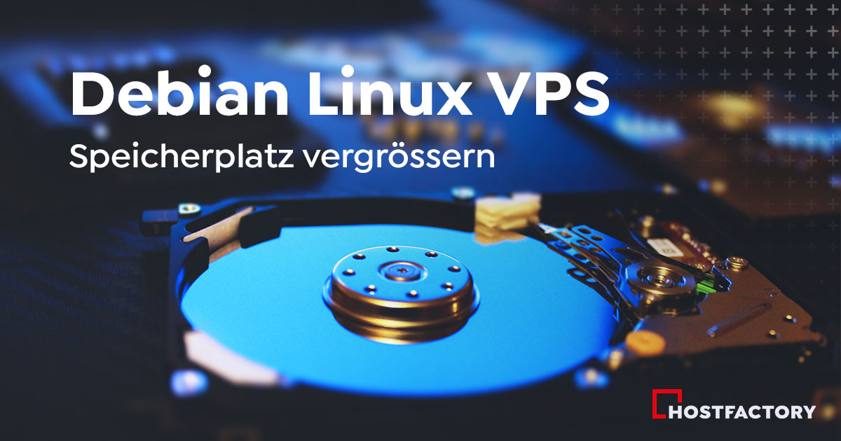 Speicherplatz auf einem Debian Linux VPS vergrössern